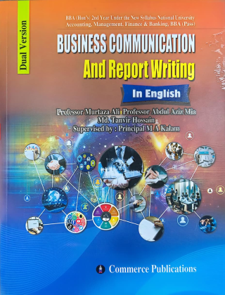 BUSINESS COMMUNICATION And Report Writing In English - Professor Murtaza Ali Professor Abdul Aziz Mia - কমার্স পাবলিকেশন্স